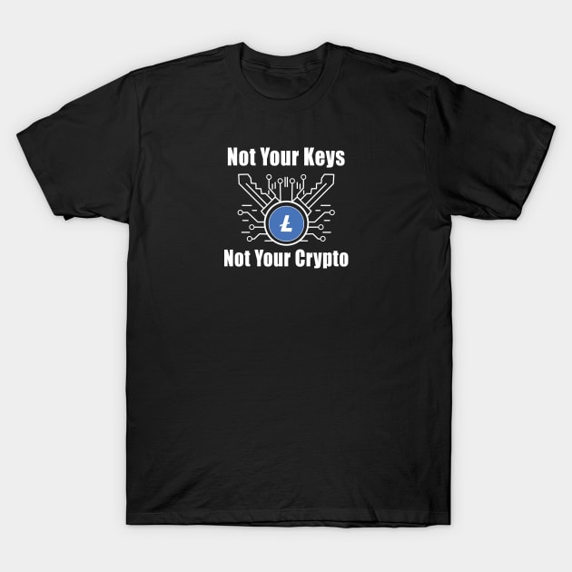 Not Your Keys Not Your Crypto Litecoin T-Shirt by CryptoHunter